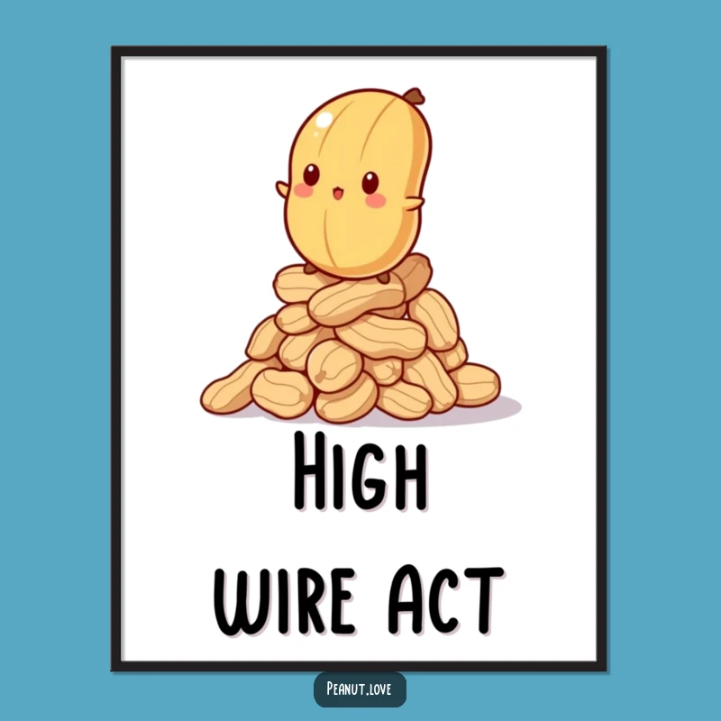 Funny Wobbly Peanut Poster: Balancing Act Art, Hilarious Wall Decor, Unique Funny Gift