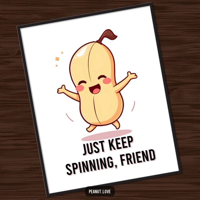 Funny poster featuring a dizzy peanut character spinning with ecstatic joy, a truly humorous and uplifting piece.