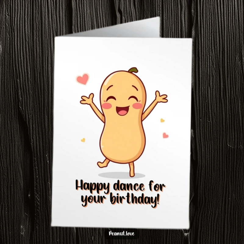 Funny Free Printable Birthday Card featuring a happy peanut character doing a joyful little jig, celebrating with enthusiasm.