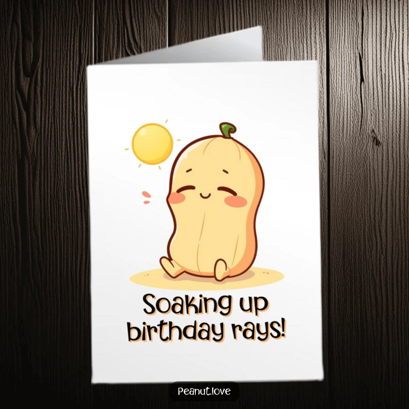 Funny Free Printable Birthday Card: Content Kawaii peanut sighing happily while basking in warm sunshine, pure bliss.